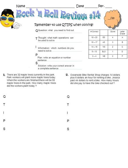 Name _______________________________ Date ________ Per. ____ Remember to use QTIPS when solving! 1. __/20 2. Question: what you need to find out Thought: