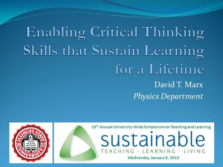 David T. Marx Physics Department 10 th Annual University-Wide Symposium on Teaching and Learning Wednesday, January 6, 2010.