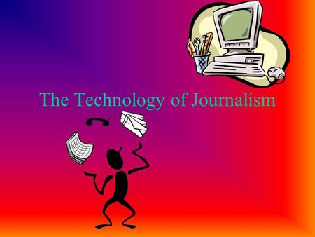 The Technology of Journalism. Satellites What are Satellites? According to dictionary.com satellites are objects that are launched to orbit Earth or.