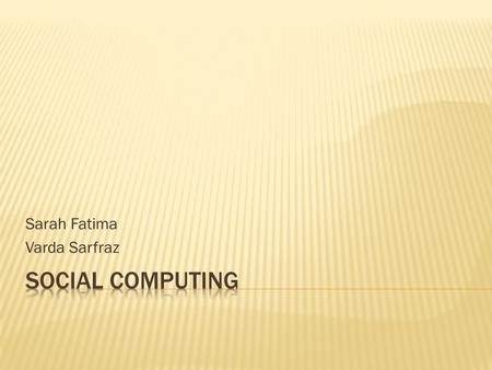 Sarah Fatima Varda Sarfraz.  What is Recommendation systems?  Three recommendation approaches  Content-based  Collaborative  Hybrid approach  Conclusions.