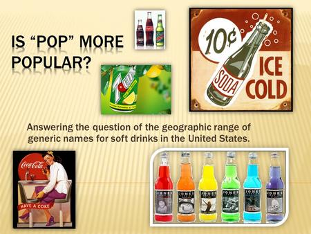 Answering the question of the geographic range of generic names for soft drinks in the United States.