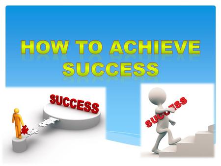 Oxford English dictionary defines it formally as 'the accomplishment of an aim or purpose' or 'the attainment of fame, wealth, or social status.