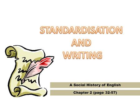 Chapter 2 (page 32-57) A Social History of English.