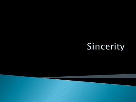  The Concise Oxford English Dictionary defines the adjective “sincere” as “proceeding from or characterized by genuine feelings; free from pretence or.