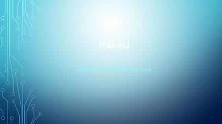 HSB4U TECHNOLOGY’S INFLUENCE ON WORK. SCHEDULE Vote on debate Success criteria Whole class activity – technology in my life Mini lecture Answer questions.