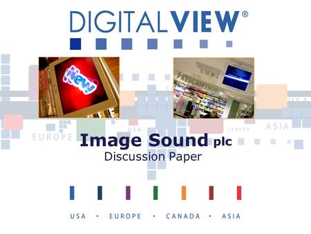 Image Sound plc Discussion Paper. An opportunity for a partnership between A specialist instore radio and digital media provider & A leading digital media.