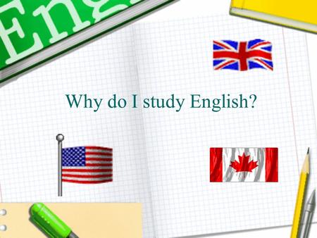 Why do I study English?.