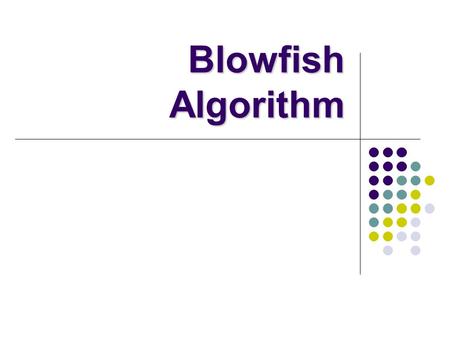 Blowfish Algorithm. The Blowfish Encryption Algorithm Blowfish is a keyed, symmetric block cipher, designed in 1993 by Bruce Schneier and included in.