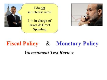 Fiscal Policy & Monetary Policy