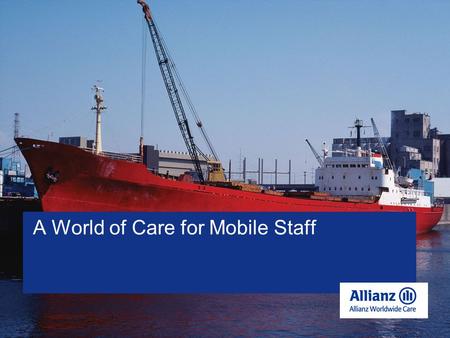 A World of Care for Mobile Staff. © Copyright Allianz 10/7/2015 C RolletA World of Care 2 Profile of Allianz Worldwide Care Specialist in international.