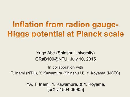 Yugo Abe (Shinshu University) July 10, 2015 In collaboration with T. Inami (NTU), Y. Kawamura (Shinshu U), Y. Koyama (NCTS) YA, T. Inami,