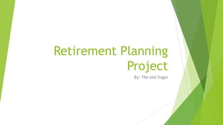 Retirement Planning Project By: The and Sugar. Meet Nick Peterson Current Age36 Current after-tax salary$ 120,000 Current investment portfolio $ 60,000.