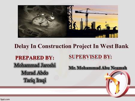 Delay In Construction Project In West Bank. Outline:  Background.  Research objective & methods.  Important factors that cause time and cost overrun.