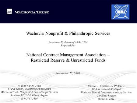 1 November 22, 2008 W. Todd Ripley, CTFA SVP & Senior Philanthropic Consultant Wachovia Trust - Nonprofit & Philanthropic Services Southern US / Mid-Atlantic.