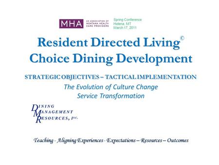 Resident Directed Living Choice Dining Development STRATEGIC OBJECTIVES – TACTICAL IMPLEMENTATION Resident Directed Living © Choice Dining Development.