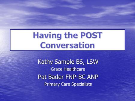 Kathy Sample BS, LSW Grace Healthcare Pat Bader FNP-BC ANP Primary Care Specialists.