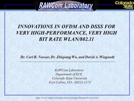 Dr. Carl R. Nassar, Dr. Zhiqiang Wu, and David A. Wiegandt RAWCom Laboratory Department of ECE.