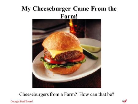 My Cheeseburger Came From the Farm!