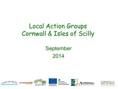 West Cornwall Local Action Group Local Action Groups Cornwall & Isles of Scilly September 2014.