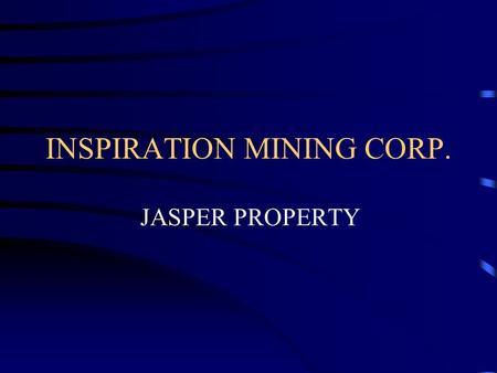 INSPIRATION MINING CORP. JASPER PROPERTY. Jasper Property Jasper Property is located on Vancouver Island in British Columbia approx 120 km from Myra Falls.