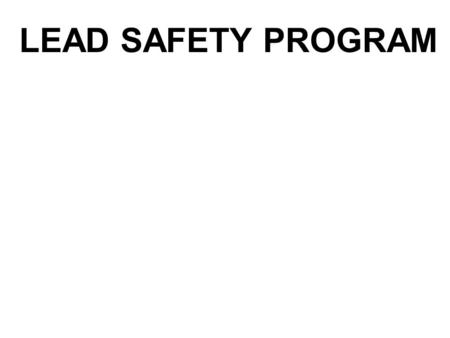 LEAD SAFETY PROGRAM. REFERENCES 29 CFR 1910.1025 29 CFR 1926.62 MCO 5100.8F CHAPTER 17 BASE INSTRUCTION Lead Abatement 29 CFR 1910.1025 MCO 5100.8F HUD.