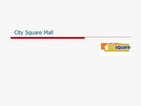 City Square Mall. THAT’S US!! The MGF Group has been making a difference to Indian lifestyle and development for over seven decades. This premier shopping.