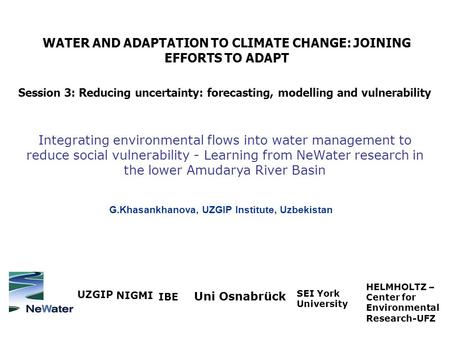 Integrating environmental flows into water management to reduce social vulnerability - Learning from NeWater research in the lower Amudarya River Basin.