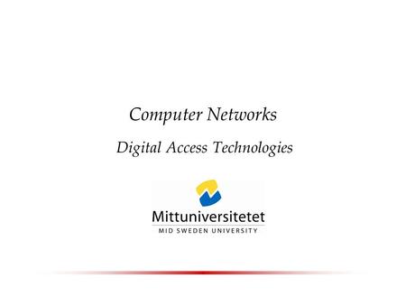 Computer Networks Digital Access Technologies. Spring 2006Computer Networks2 How Computer Networks are Built?  LANs (Local Area Networks) are relatively.