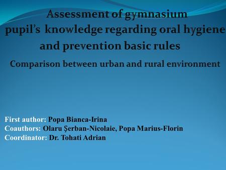 First author: Popa Bianca-Irina Coauthors: Olaru erban-Nicolaie, Popa Marius-Florin Coordinator: Dr. Tohati Adrian.