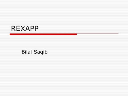 REXAPP Bilal Saqib. REXAPP  Radio EXperimentation And Prototyping Platform Based on NOC  REXAPP Compiler.