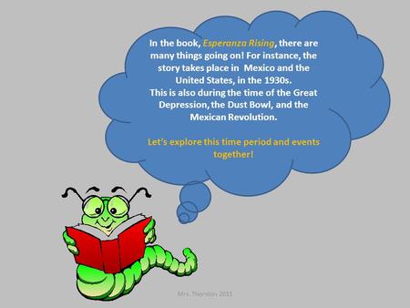 In the book, Esperanza Rising, there are many things going on! For instance, the story takes place in Mexico and the United States, in the 1930s. This.