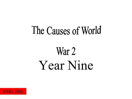 Year Nine NMG 2006. 1.Hitler’s Foreign Policy Banned union with Austria Cut Germany’s armed forces Demilitarised the Rhineland Treaty of Versailles RearmamentTroops.