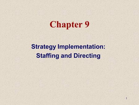 Strategy Implementation: Staffing and Directing