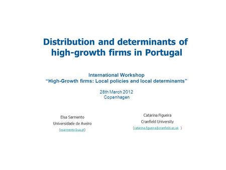 Distribution and determinants of high-growth firms in Portugal International Workshop “High-Growth firms: Local policies and local determinants” 28th March.