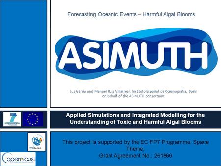 Forecasting Oceanic Events – Harmful Algal Blooms This project is supported by the EC FP7 Programme, Space Theme, Grant Agreement No.: 261860 Applied Simulations.