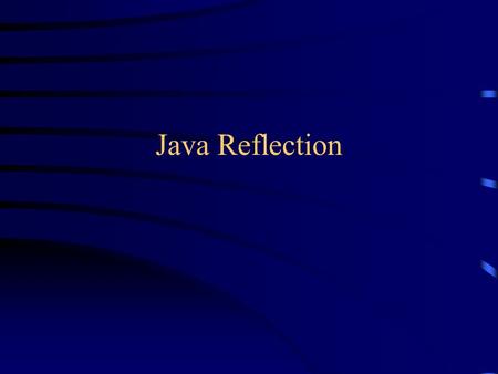 Java Reflection. Compile-Time vs Run-Time Some data you know at compile time: int area = radius*radius*3.14; The “3.14” is set – known at compile time.