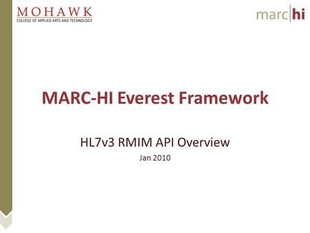 MARC-HI Everest Framework HL7v3 RMIM API Overview Jan 2010.