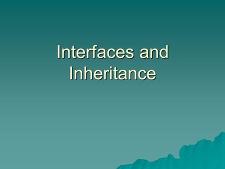 Interfaces and Inheritance. Interfaces  There are a number of situations in software engineering when it is important for disparate groups of programmers.