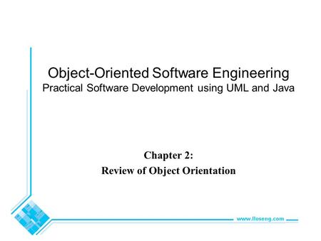 Object-Oriented Software Engineering Practical Software Development using UML and Java Chapter 2: Review of Object Orientation.