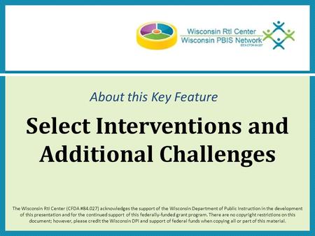 The Wisconsin RtI Center (CFDA #84.027) acknowledges the support of the Wisconsin Department of Public Instruction in the development of this presentation.