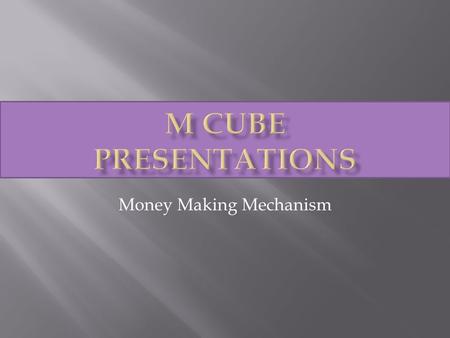 Money Making Mechanism. Member ‘A’ get registered with M CUBE via investing only Rs. 100/- (With 30 days Money Back Guarantee). If ‘A’ wants to go with.