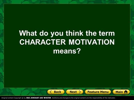 What do you think the term CHARACTER MOTIVATION means?