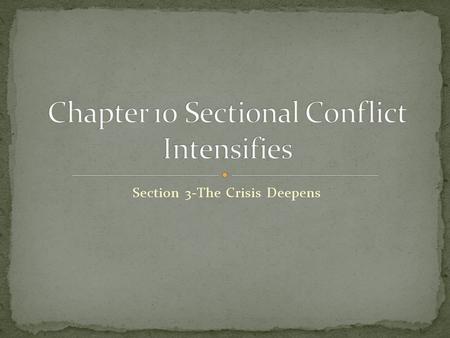 Section 3-The Crisis Deepens Click the mouse button or press the Space Bar to display the information. Chapter Objectives Section 3: The Crisis Deepens.