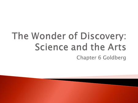 Chapter 6 Goldberg.  Watch a human baby or any young animal crawling about. It is investigating and learning things with all its senses of sight, hearing,