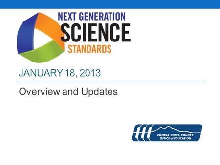 Overview and Updates. Outcomes  Discuss the development process of the NGSS  Provide information regarding the NGSS and relationship to CCSS.