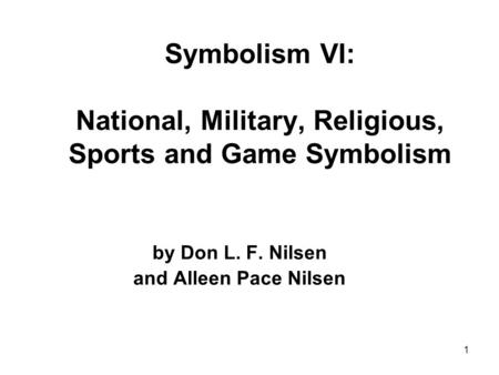 1 Symbolism VI: National, Military, Religious, Sports and Game Symbolism by Don L. F. Nilsen and Alleen Pace Nilsen.