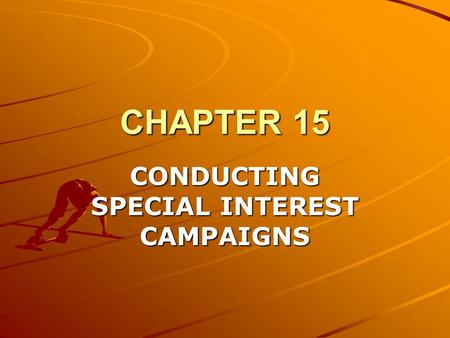 CHAPTER 15 CONDUCTING SPECIAL INTEREST CAMPAIGNS.