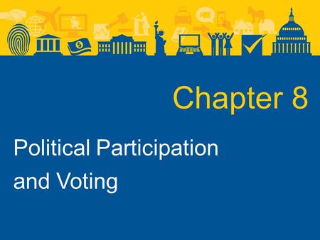 Chapter 8 Political Participation and Voting. Forms of Political Participation.