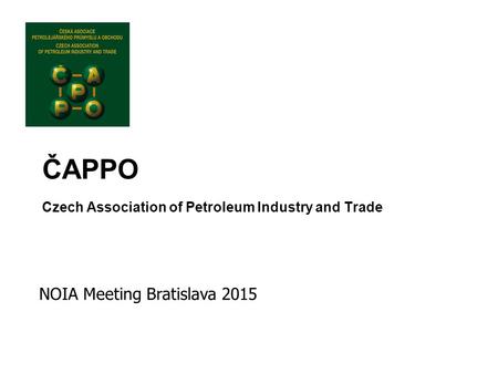 ČAPPO Czech Association of Petroleum Industry and Trade NOIA Meeting Bratislava 2015.