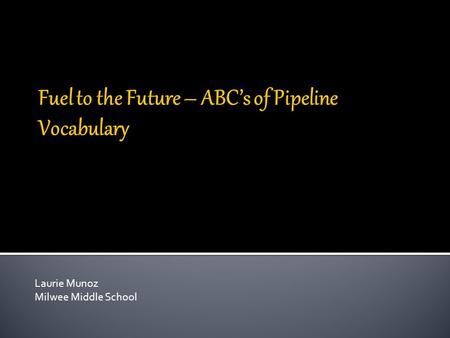 Laurie Munoz Milwee Middle School. ALASKAN PIPELINE  TAPS (Trans-Alaska Pipeline System)  800 miles of pipeline  Prudhoe Bay to Valdez  Conveys oil.